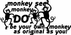 Monkey See Monkey Do.jpg